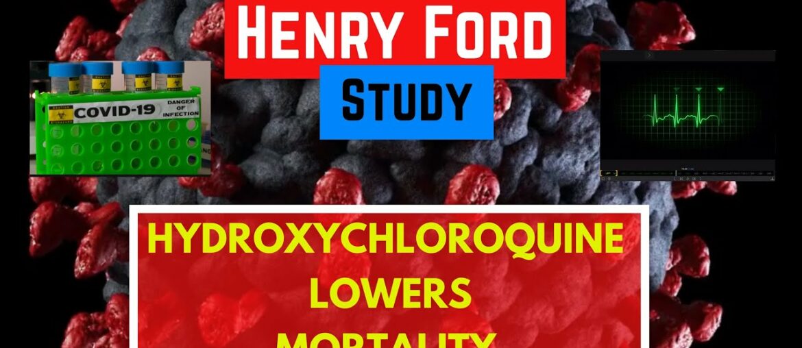 HENRY FORD STUDY: Hydroxychloroquine reduces mortality in COVID-19 patients.