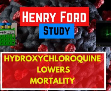 HENRY FORD STUDY: Hydroxychloroquine reduces mortality in COVID-19 patients.