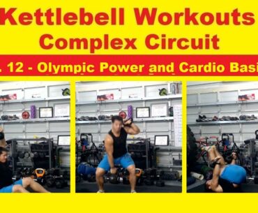 Kettlebell Workouts - Complex Circuits Ep. 12 | Olympic Power and Cardio Basics