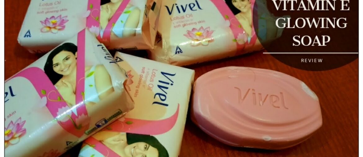 VITAMIN E SOAP | Vivel Lotus Oil + Vitamin E Glowing Skin Soap | Review | Shruti Mishra