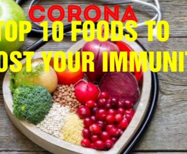 Top Ten Immunity Boosting Foods | How to stay healthy in this Covid Season