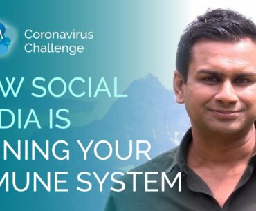 How Social Media Is Ruining Your Immune System | Ashok Gupta | Coronavirus Challenge |