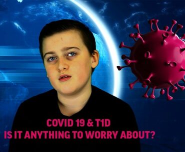 Covid 19(Coronovo virus) & T1D - Is There Anything To Worry About?