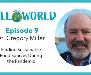 Episode 9 | Dr. Gregory Miller - Finding Sustainable Food Sources During the Pandemic