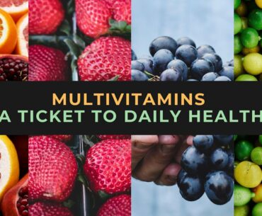 Top Multivitamins - A Ticket To Daily Health and Fitness