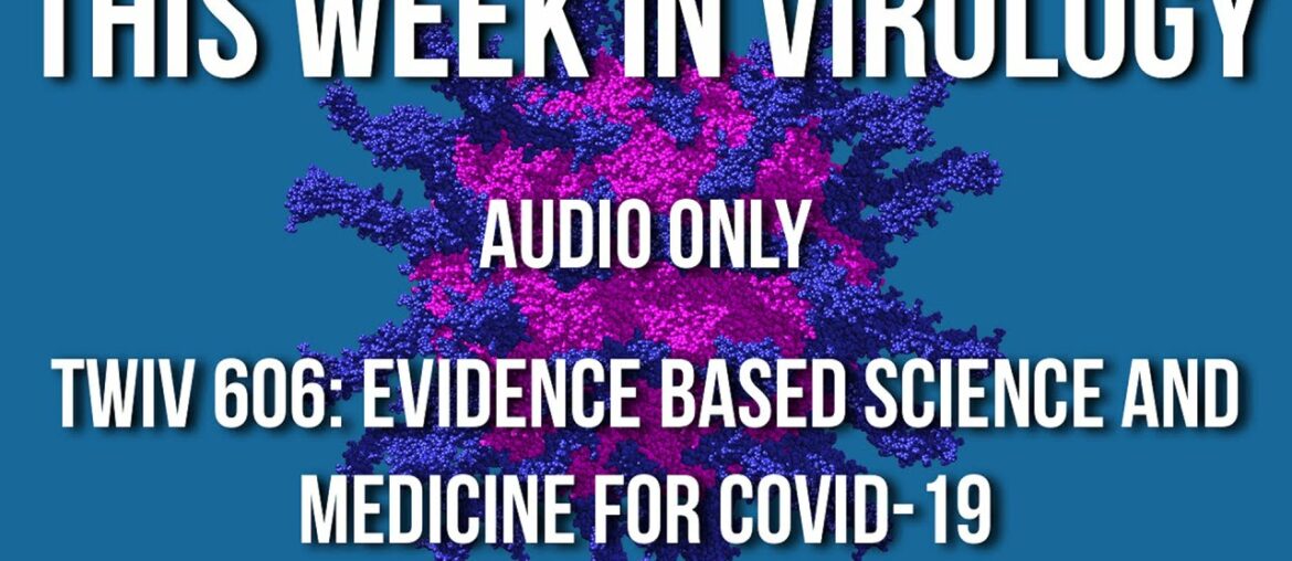 TWiV 606: Evidence-based science and medicine for COVID-19