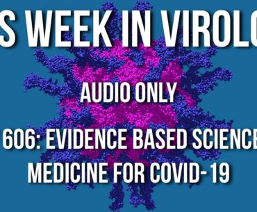 TWiV 606: Evidence-based science and medicine for COVID-19
