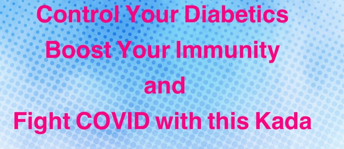 Control Your Diabetics and Boost Your Immunity and Fight COVID with this Kada