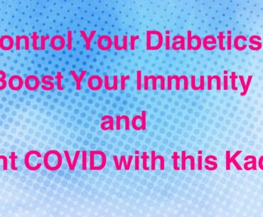 Control Your Diabetics and Boost Your Immunity and Fight COVID with this Kada
