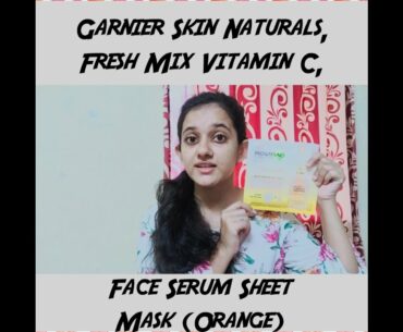 How to use Garnier Skin Naturals, Fresh Mix Vitamin C, Face Serum Sheet Mask (Orange)