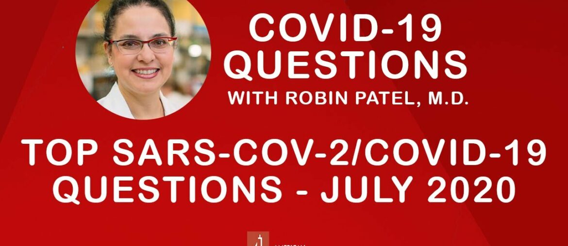 Updated! SARS-CoV-2 / COVID-19 Questions Answered by Robin Patel, M.D.