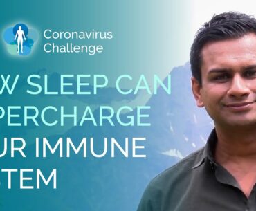 How Sleep Can Supercharge Your Immune System | Ashok Gupta | Coronavirus Challenge |