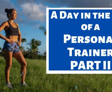 A Day in the Life of a Personal Trainer during a Pandemic Part II