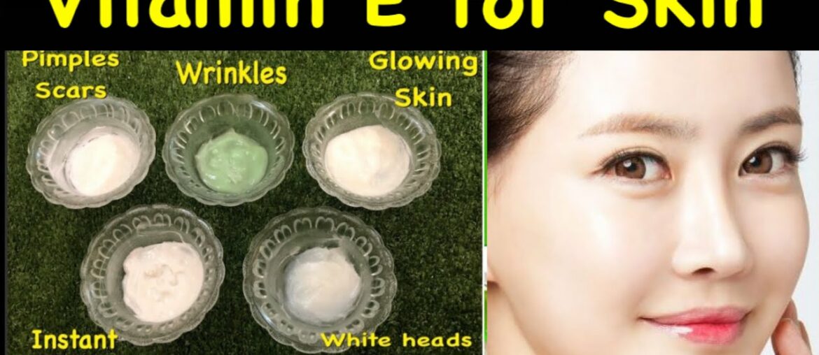 5 Beauty hacks for acne, black heads, wrinkles, whitening, freckles of vitamin E