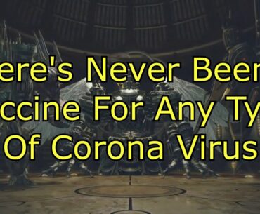 There’s Never Been a Vaccine to Any Type of Coronavirus - Because It's A Cold