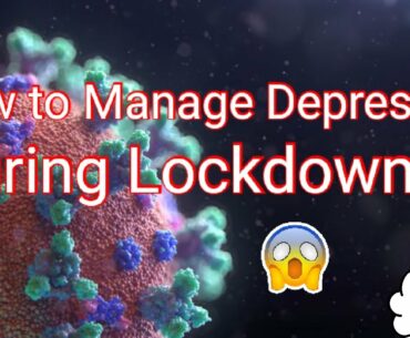 How to Manage Depression During Lock down??