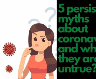 Myths about coronavirus and why they are untrue:-[5 persistent Myths]