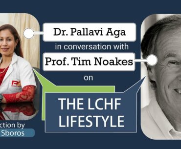 LCHF Lifestyle with Prof.Tim Noakes : Dr.Pallavi's Mind and Body Wellness : The Webinar Series