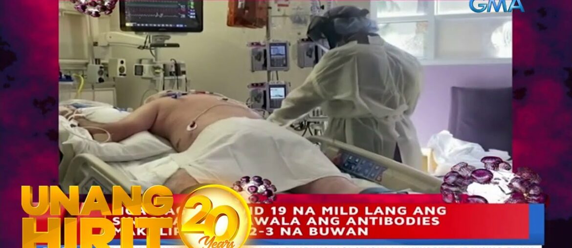 Unang Hirit: 'Immunity' ng isang COVID-19 patient na mild ang sintomas, posibleng mawala?