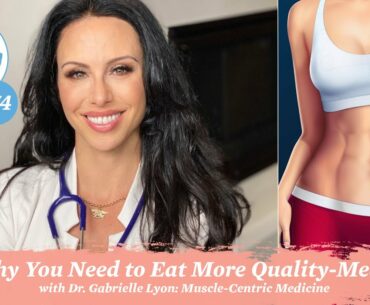 Destigmatizing Meat and Why You Need to Increase Your Quality-Meat Intake with Dr. Gabrielle Lyon