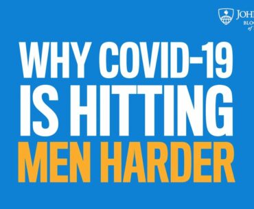 Why COVID-19 Is Hitting Men Harder