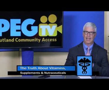 The Truth about Vitamins, Minerals and Nutraceuticals