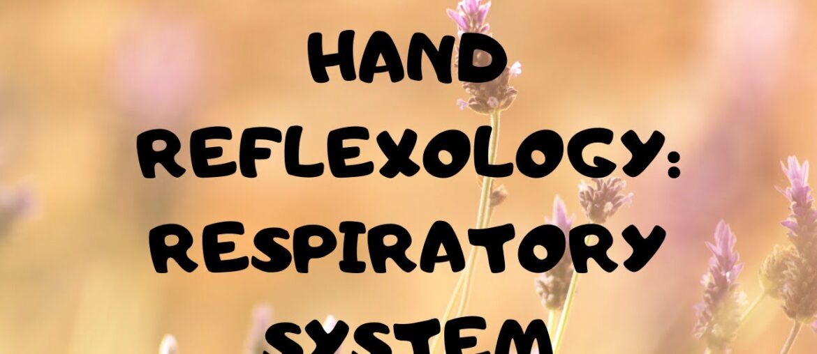 Hand Reflexology * Clearing The Respiratory System * COVID-19 & Other Disorders