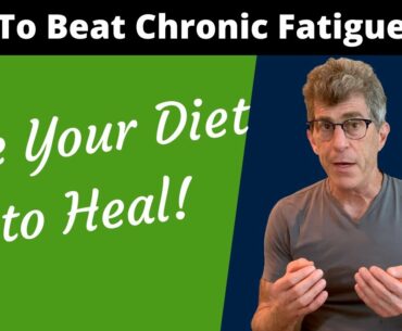 Chronic Fatigue and Nutrition. Use your diet to heal.