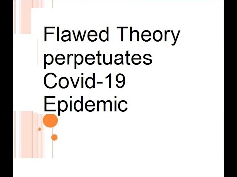 Flawed Theory perpetuates Covid 19 Epidemic