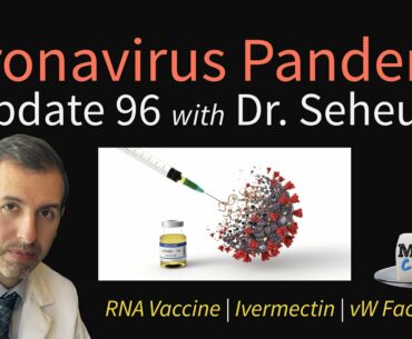 Coronavirus Pandemic Update 96: RNA Vaccine; Ivermectin; von Willebrand Factor and COVID-19