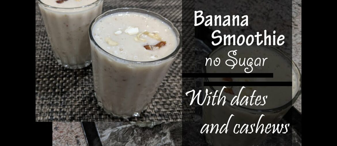 Easy Banana smoothie/Shake | No Sugar | with Dates & Cashews