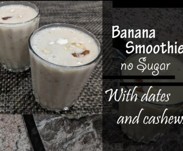 Easy Banana smoothie/Shake | No Sugar | with Dates & Cashews