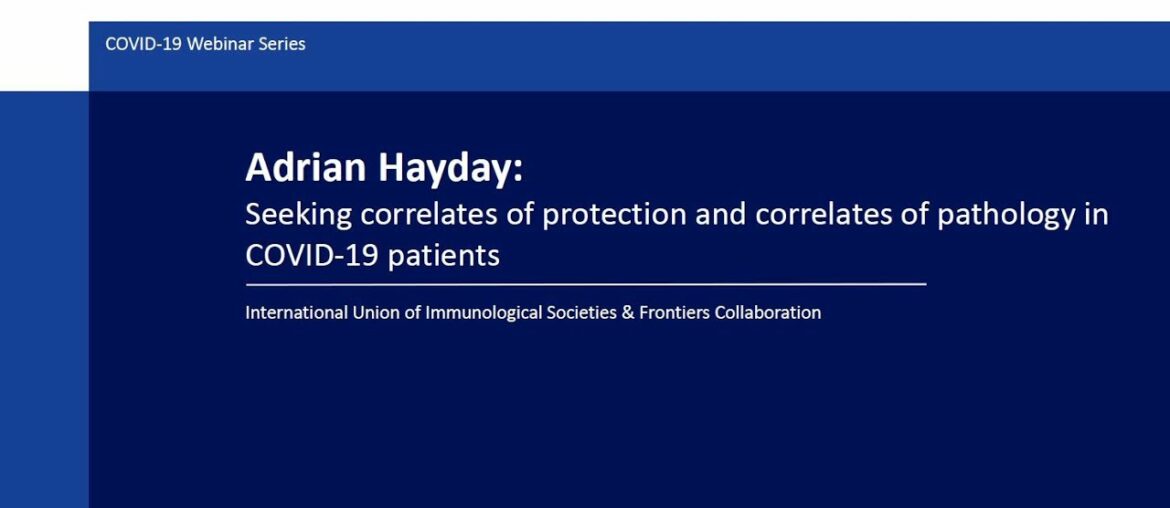 Adrian Hayday: Seeking correlates of protection and correlates of pathology in COVID-19 patients