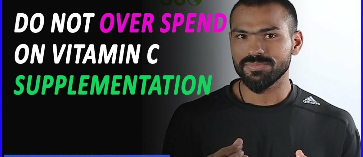 Do not over spend on vitamin c supplementation