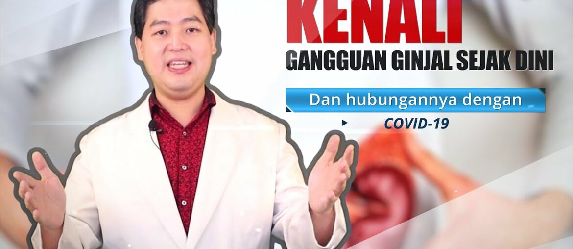 Pahami Hubungan Gangguan Ginjal Dengan Covid-19! | Dokter Talk Health & Solution