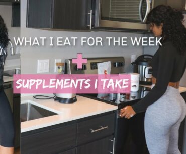 WHAT I EAT IN A WEEK + Supplements I Take