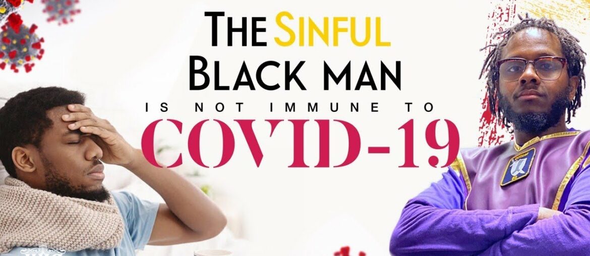 #IUIC | The Sinful Black Man Is NOT Immune To #COVID19! #31DaysOfCamp