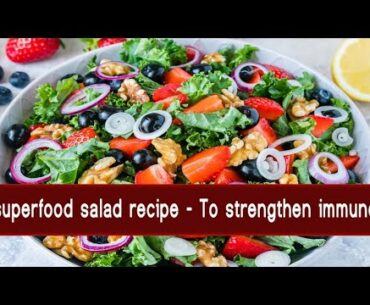 superfood salad recipe - To strengthen immune