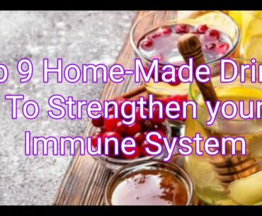 Top 9 Home-Made Drinks to Strengthen your Immune System