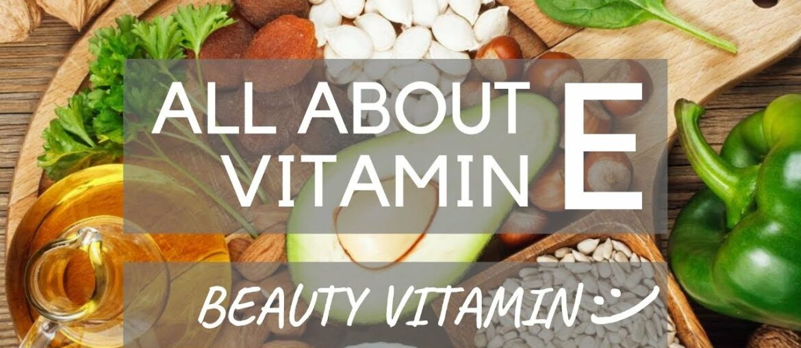 Sve o vitaminu lepote, vitaminu E/All about beauty vitamin, vitamin E