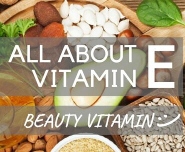 Sve o vitaminu lepote, vitaminu E/All about beauty vitamin, vitamin E