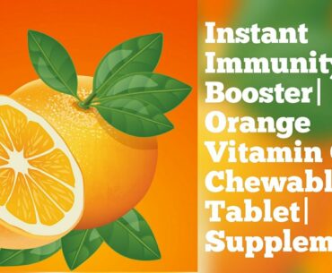 Instant Immunity Booster|Orange Vitamin C Chewable Tablet|Supplement