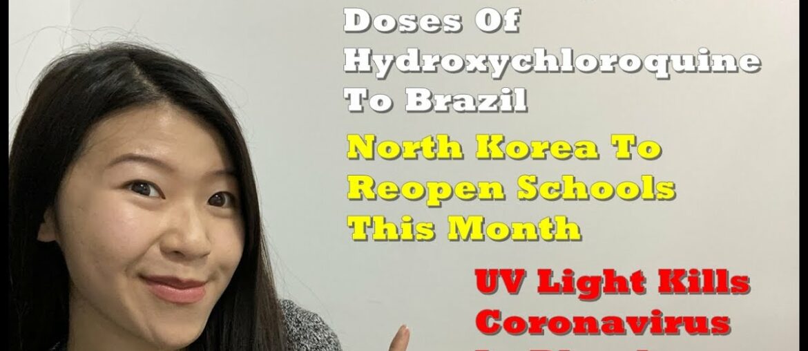 U.S. Sends Hydroxychloroquine To Brazil | North Korea To Reopen Schools | UV Light Kills COVID19