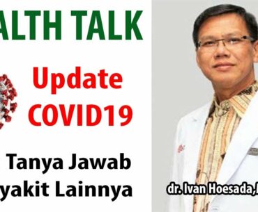 HEALTH TALK : Update COVID19 Dan Tanya Jawab Penyakit Lainnya Bersama dr. Ivan Hoesada, M.Biomed