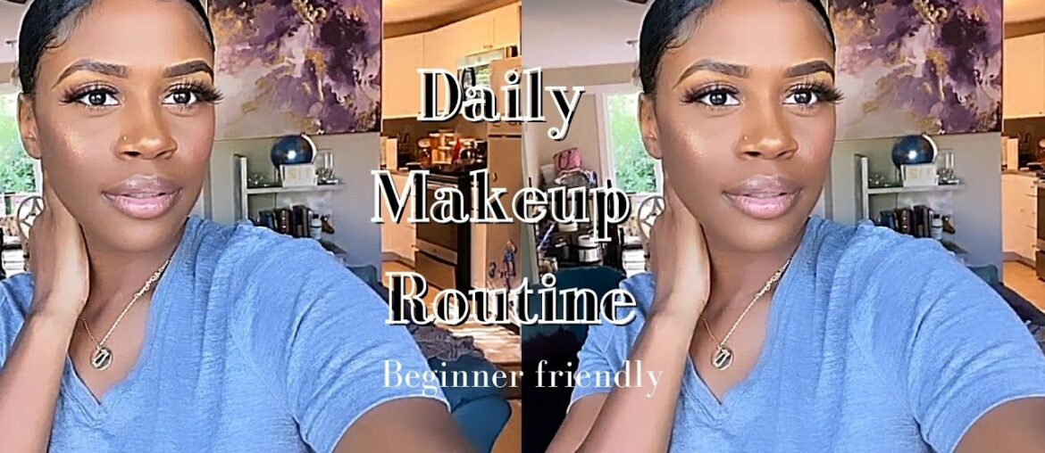 EVERYDAY MAKEUP ROUTINE (Beginner Friendly)