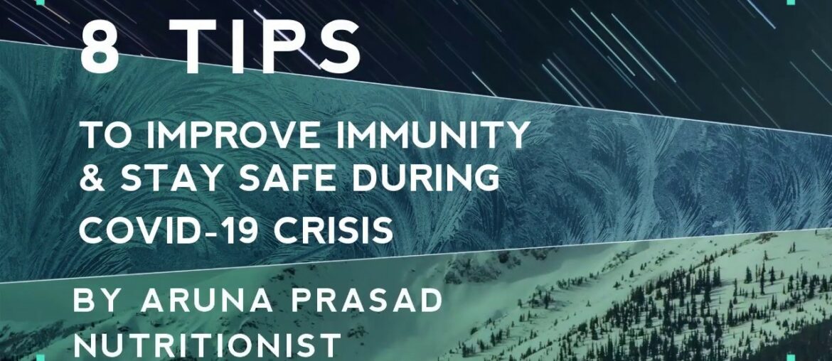 8 Tips to Improve Immunity & Stay Safer during COVID-19 Crisis by Aruna Prasad