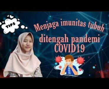 MENJAGA IMUNITAS TUBUH DI TENGAH PANDEMI COVID19 |