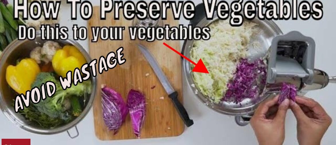 How To Salvage Vegetables to Prolong Its Life and Preserve Vitamins and Minerals.