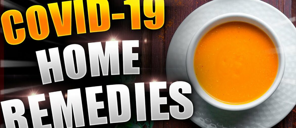 COVID-19, HOME REMEDIES.