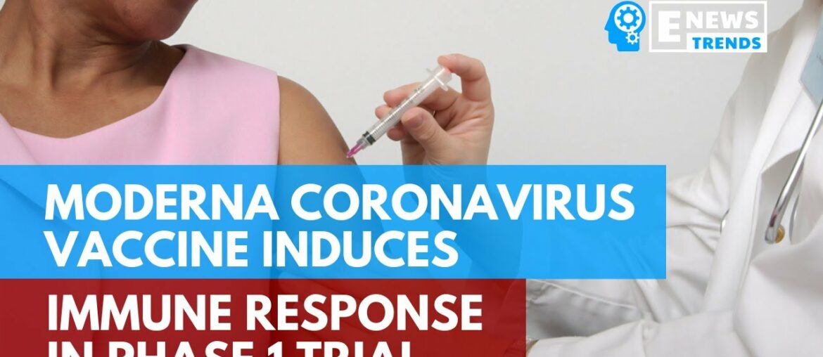 Moderna Coronavirus Vaccine Induces Immune Response In Phase 1 Trial